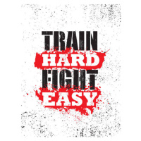 Ilustrace Train Hard. Fight Easy. Martial Arts, subtropica, 30 × 40 cm