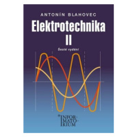Elektrotechnika II - 6. vydání - Antonín Blahovec