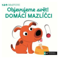 MiniPEDIE  Objevujeme svět! Domácí mazlíčci - Nathalie Choux