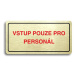 Accept Piktogram "VSTUP POUZE PRO PERSONÁL" (160 × 80 mm) (zlatá tabulka - barevný tisk)