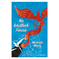 Na křídlech Fénixe | Michaela Moritz