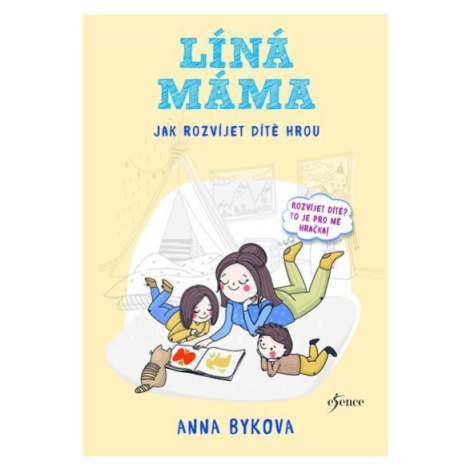 Líná máma - Jak rozvíjet dítě hrou - Anna Bykova