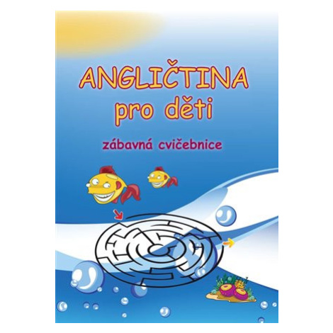 Angličtina pro děti - zábavná cvičebnice - Štěpánka Pařízková