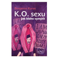 K.O. sexu (Jak blaho vymýtit) - Benjamin Kuras - kniha z kategorie Etika