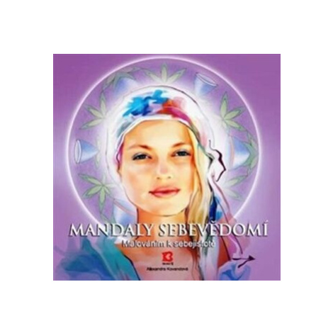 Mandaly sebevědomí - Malováním k sebejistotě - Alexandra Kovandová Bhakti