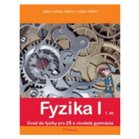 Fyzika I - 1. díl - Látka a těleso, veličiny a jejích měření - Robert Weinlich, Jarmila Davidová