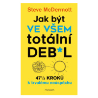 Jak být ve všem totální de**l - McDermott Steve