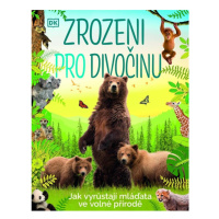 Zrozeni pro divočinu - Jak vyrůstají mláďata ve volné přírodě DOBROVSKÝ s.r.o.