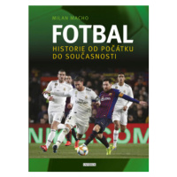 Fotbal – Historie od počátku do současnosti (Defekt) - Milan Macho