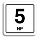 Accept Piktogram "5 NP" (80 × 80 mm) (bílá tabulka - černý tisk)