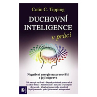 Duchovní inteligence v práci - Colin C. Tipping