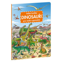 Veľká kniha - Dinosauri pre malých vypravovačov