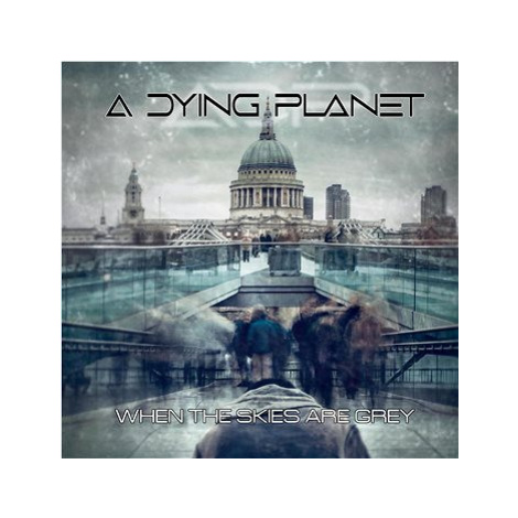 A Dying Planet: When the Skies Are Grey - CD