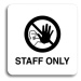 Accept Piktogram "staff only IV" (80 × 80 mm) (bílá tabulka - černý tisk bez rámečku)