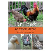 Drůbež na vašem dvoře - Iveta Prombergerová - kniha z kategorie Chov ptáků