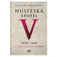 Husitská epopej V. 1450 -1460 - Za časů Ladislava Pohrobka