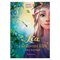 Lia a království elfů: Moc krystalů | Sarah Dobiášová, Aniela Leyová, Maximilian Meinzold