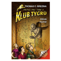 Oživlá mumie (Případ pro Tebe a Klub Tygrů) - Thomas C. Brezina - kniha z kategorie Beletrie pro