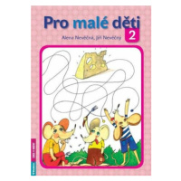 Pro malé děti 2 - Alena Nevěčná, Jiří Nevěčný