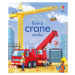 Peep Inside How a Crane Works Usborne Publishing