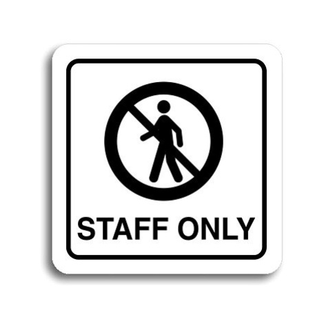 Accept Piktogram "staff only III" (80 × 80 mm) (bílá tabulka - černý tisk)