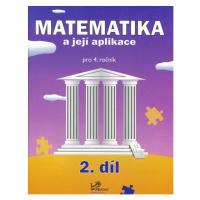 Matematika a její aplikace 4 - 2.díl - prof. RNDr. Josef Molnár, CSc.; PaedDr. Hana Mikulenková;
