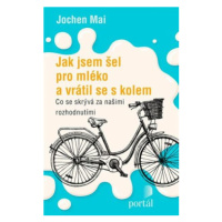 Jak jsem šel pro mléko a vrátil se s kolem - Jochen Mai