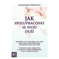 Jak spolupracovat se svou duší - Koršunov Alexander