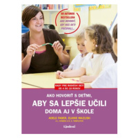 Ako hovoriť s deťmi, aby sa lepšie učili - Adele Faber, Elaine Mazlish - e-kniha