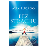 Bez strachu (Predstavte si život bez strachu) - Max Lucado - kniha z kategorie Beletrie pro děti