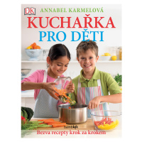 Kuchařka pro děti - Bezva recepty krok za krokem, Karmelová Annabel