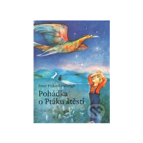 Pohádka o Ptáku štěstí - Peter Fedor-Freybergh - kniha z kategorie Pohádky Triton