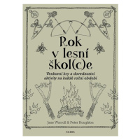 Rok v lesní škol(c)e - Venkovní hry a dovednostní aktivity na každé roční období Kazda Václav