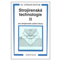 Strojírenská technologie II pro strojírenské učební obory - Otakar Bothe