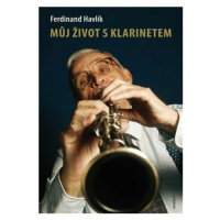 Můj život s klarinetem - Havlík Ferdinand
