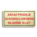 Accept Piktogram "ZÁKAZ PRODEJE ALKOHOLU OSOBÁM MLADŠÍM 18 LET" (160 × 80 mm) (zlatá tabulka - b
