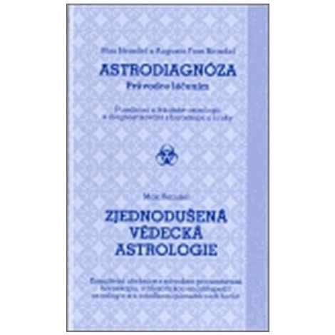 Astrodiagnóza - průvodce léčením / Zjednodušená vědecká astrologie - Augusta Fossová-Heindelová, ABL Sursum