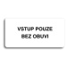 Accept Piktogram "VSTUP POUZE BEZ OBUVI" (160 × 80 mm) (bílá tabulka - černý tisk bez rámečku)