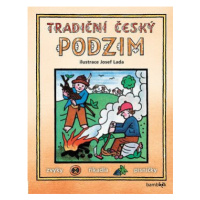 Tradiční český PODZIM – Svátky, zvyky, obyčeje, říkadla, písničky - Josef Lada, kolektiv autorů