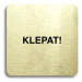 Accept Piktogram "klepat!" (80 × 80 mm) (zlatá tabulka - černý tisk bez rámečku)