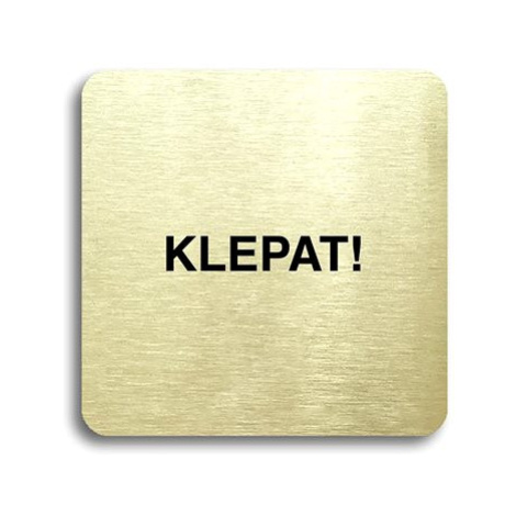 Accept Piktogram "klepat!" (80 × 80 mm) (zlatá tabulka - černý tisk bez rámečku)