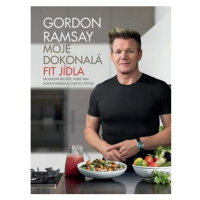 Gordon Ramsay - Moje dokonalá fit jídla