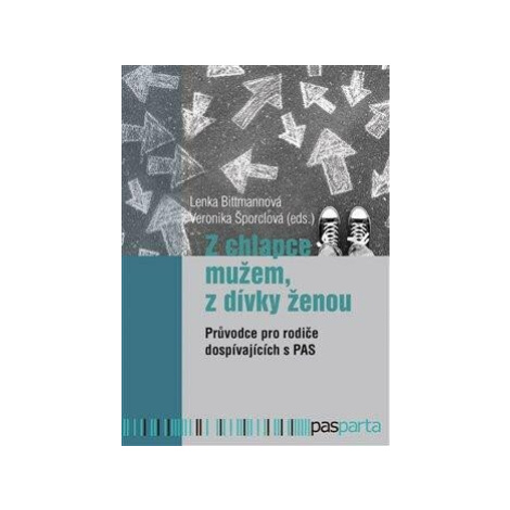 Z chlapce mužem, z dívky ženou - Lenka Bittmannová, Veronika Šporclová Pasparta