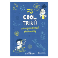 73 cool triků, se kterými zaboduješ před kamarády | Eva Pourová Kadlecová, Anna Claybourne, Jose