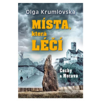 Místa, která léčí (Čechy a Morava) - Olga Krumlovská - kniha z kategorie Alternativní medicína