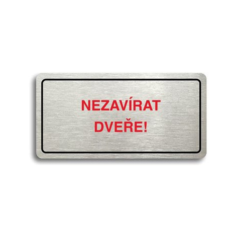 Accept Piktogram "NEZAVÍRAT DVEŘE" (160 × 80 mm) (stříbrná tabulka - barevný tisk)