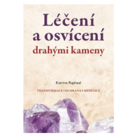 Léčení a osvícení drahými kameny - Raphael Katrina