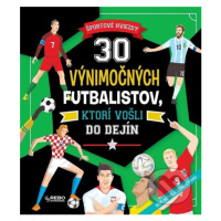 30 výnimočných futbalistov, ktorí vošli do dejín (Športové hviezdy) - kniha z kategorie Naučné k