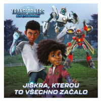 Transformers Pozemská jiskra - Jiskra, kterou všechno začalo | Kolektiv