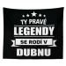 Sablio Deka Ty pravé legendy se rodí v dubnu: 150x120 cm